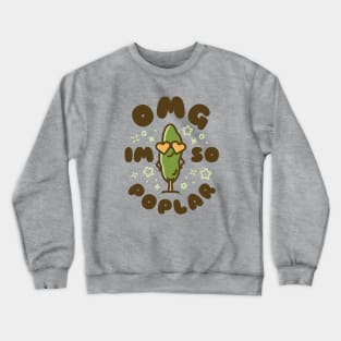 OMG I'm So Poplar Crewneck Sweatshirt